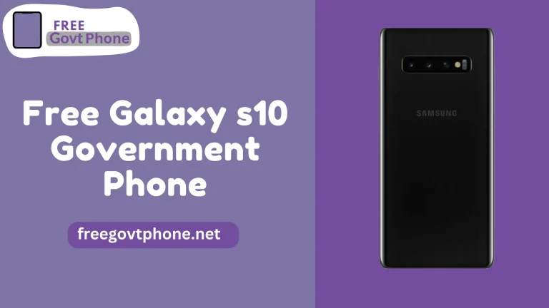 How to Get a Free Galaxy S10 Government Phone