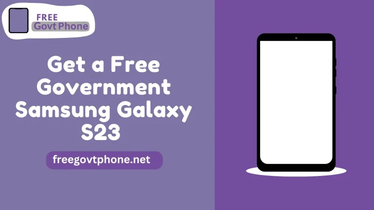 How to Get a Free Government Samsung Galaxy S23 