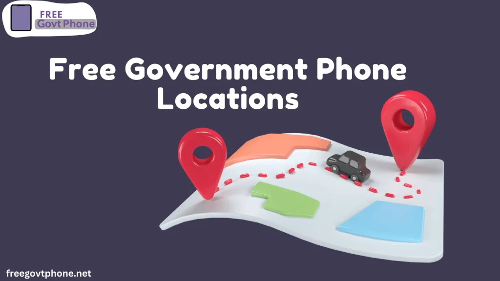 What are Free Government Phone Locations?