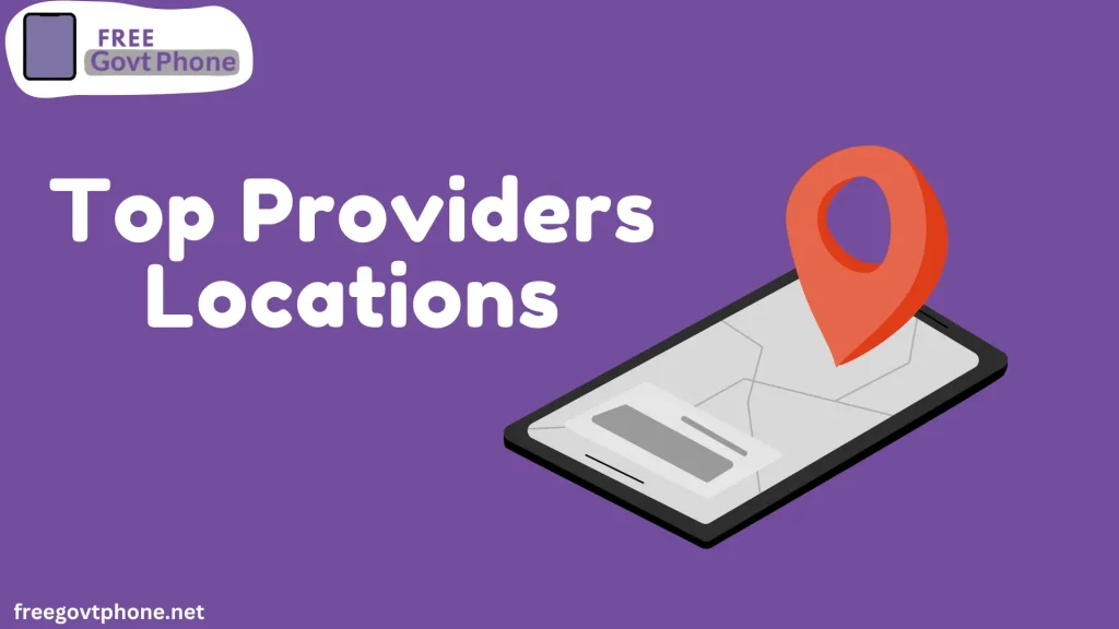 Top Free Government Phone Providers Locations